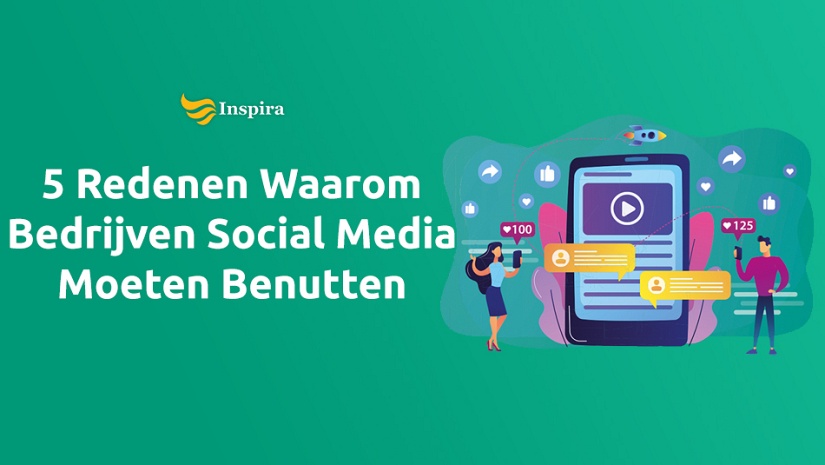 5 Redenen Waarom Bedrijven Social Media Moeten Benutten